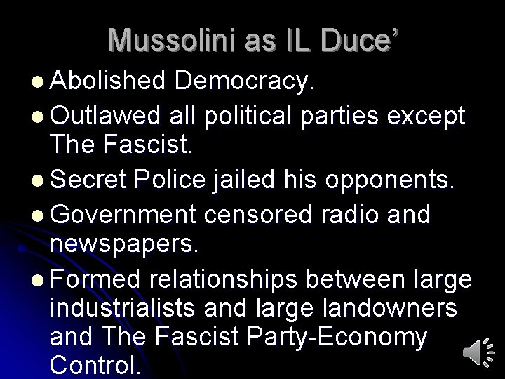 Mussolini as IL Duce’ l Abolished Democracy. l Outlawed all political parties except The