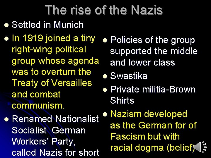 The rise of the Nazis Settled in Munich l In 1919 joined a tiny