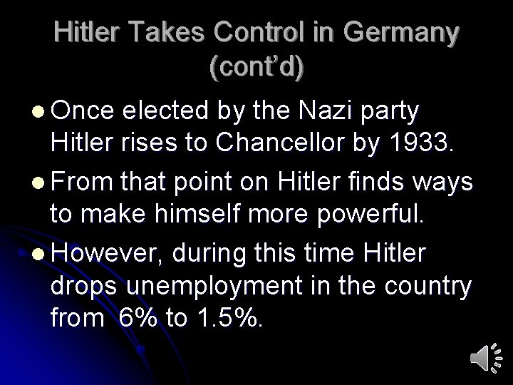 Hitler Takes Control in Germany (cont’d) l Once elected by the Nazi party Hitler