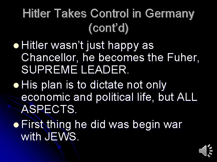 Hitler Takes Control in Germany (cont’d) l Hitler wasn’t just happy as Chancellor, he