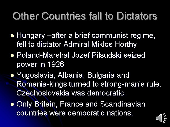Other Countries fall to Dictators Hungary –after a brief communist regime, fell to dictator