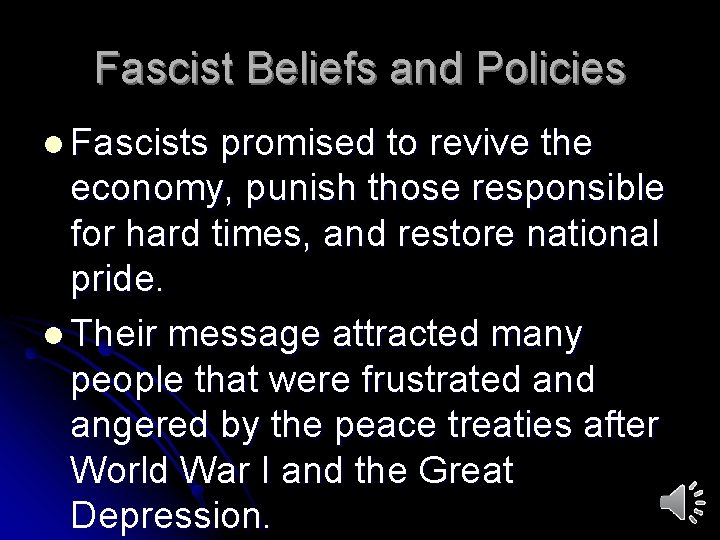 Fascist Beliefs and Policies l Fascists promised to revive the economy, punish those responsible