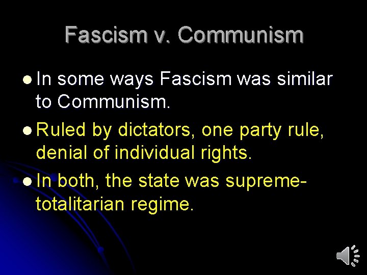 Fascism v. Communism l In some ways Fascism was similar to Communism. l Ruled