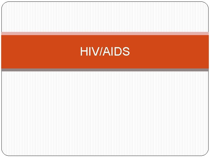 HIV/AIDS 