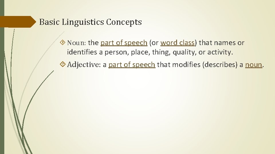 Basic Linguistics Concepts Noun: the part of speech (or word class) that names or