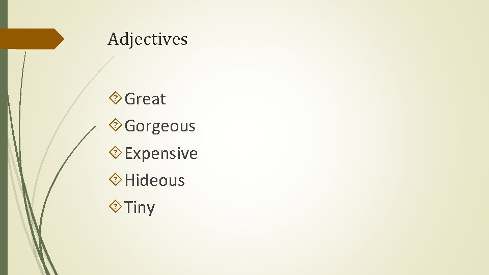 Adjectives Great Gorgeous Expensive Hideous Tiny 