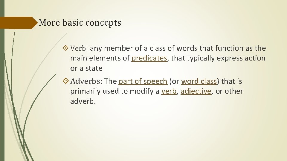 More basic concepts Verb: any member of a class of words that function as More basic concepts Verb: any member of a class of words that function as