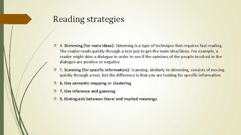 Reading strategies 4. Skimming (for main ideas): Skimming is a type of technique that