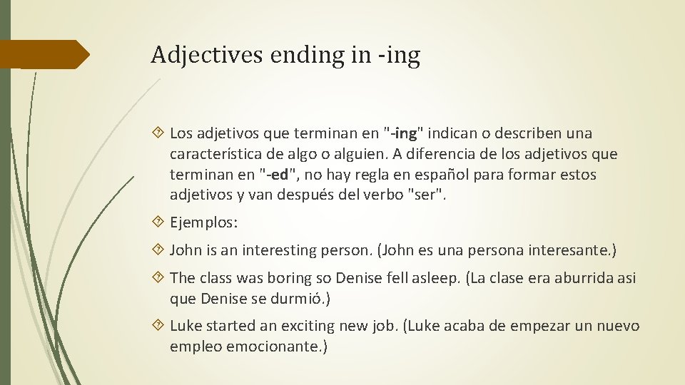 Adjectives ending in -ing Los adjetivos que terminan en "-ing" indican o describen una