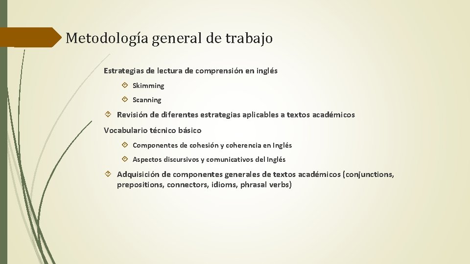 Metodología general de trabajo Estrategias de lectura de comprensión en inglés Skimming Scanning Revisión