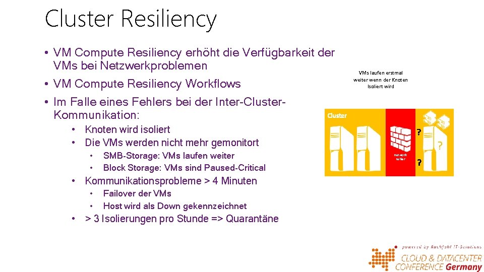 Cluster Resiliency • VM Compute Resiliency erhöht die Verfügbarkeit der VMs bei Netzwerkproblemen •