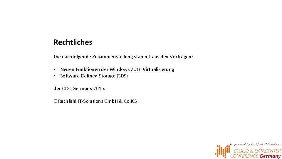 Rechtliches Die nachfolgende Zusammenstellung stammt aus den Vorträgen: • Neuen Funktionen der Windows 2016