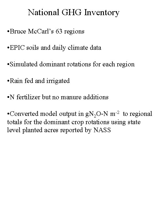 National GHG Inventory • Bruce Mc. Carl’s 63 regions • EPIC soils and daily
