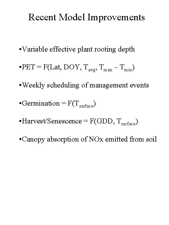 Recent Model Improvements • Variable effective plant rooting depth • PET = F(Lat, DOY,