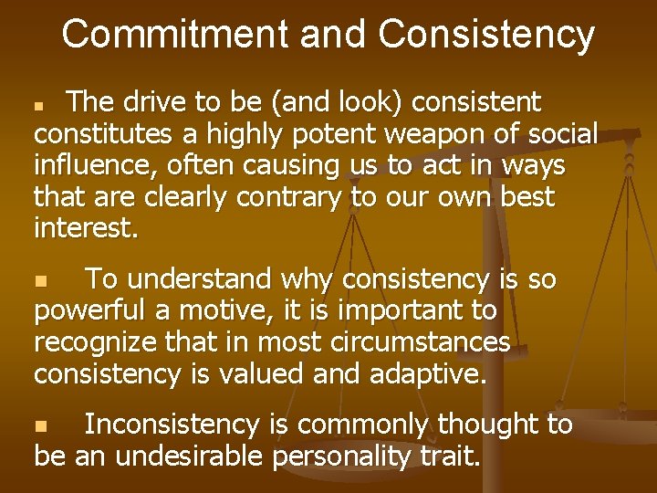 Commitment and Consistency The drive to be (and look) consistent constitutes a highly potent