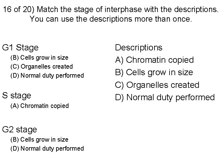 16 of 20) Match the stage of interphase with the descriptions. You can use