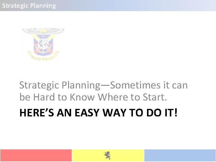 Strategic Planning—Sometimes it can be Hard to Know Where to Start. HERE’S AN EASY