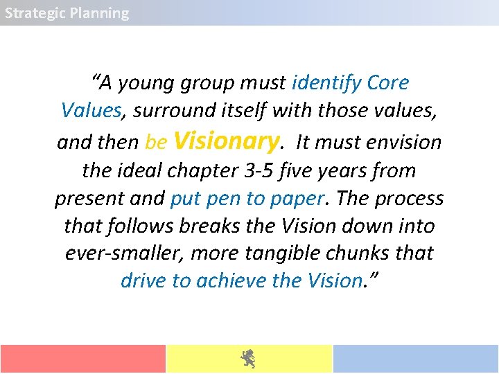 Strategic Planning “A young group must identify Core Values, surround itself with those values,