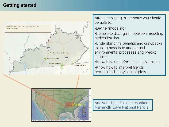 Getting started After completing this module you should be able to: • Define “modeling.