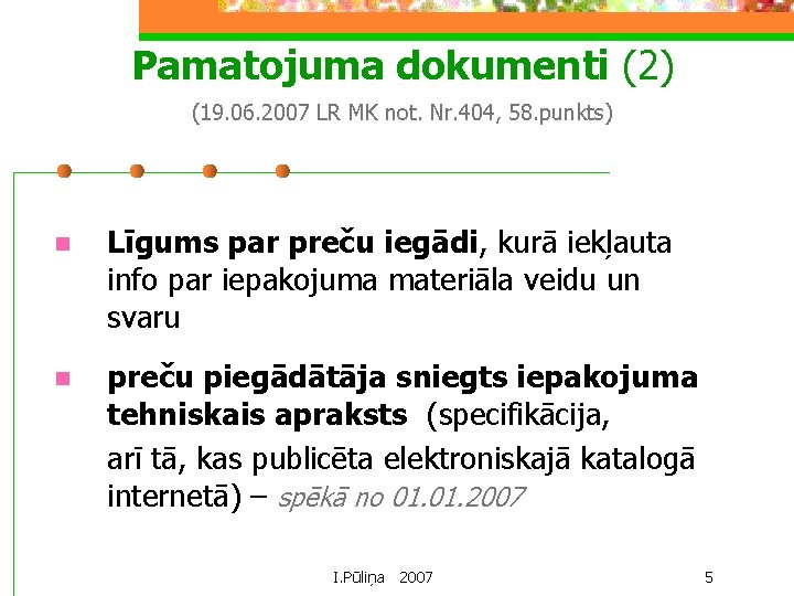 Pamatojuma dokumenti (2) (19. 06. 2007 LR MK not. Nr. 404, 58. punkts) n