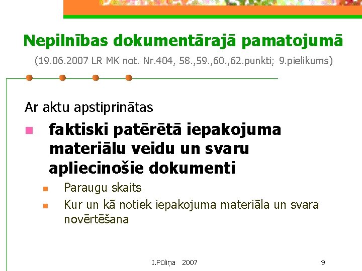 Nepilnības dokumentārajā pamatojumā (19. 06. 2007 LR MK not. Nr. 404, 58. , 59. Nepilnības dokumentārajā pamatojumā (19. 06. 2007 LR MK not. Nr. 404, 58. , 59.