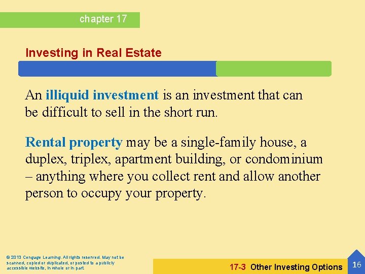 chapter 17 Investing in Real Estate An illiquid investment is an investment that can
