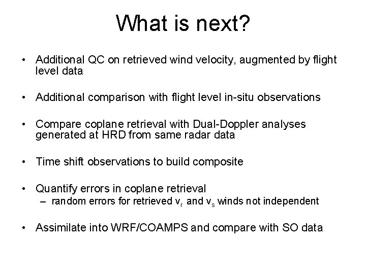 What is next? • Additional QC on retrieved wind velocity, augmented by flight level