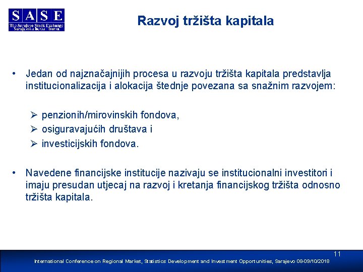 Razvoj tržišta kapitala • Jedan od najznačajnijih procesa u razvoju tržišta kapitala predstavlja institucionalizacija