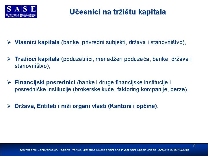 Učesnici na tržištu kapitala Ø Vlasnici kapitala (banke, privredni subjekti, država i stanovništvo), Ø