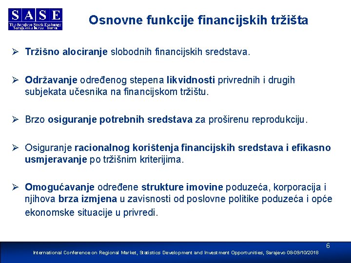 Osnovne funkcije financijskih tržišta Ø Tržišno alociranje slobodnih financijskih sredstava. Ø Održavanje određenog stepena