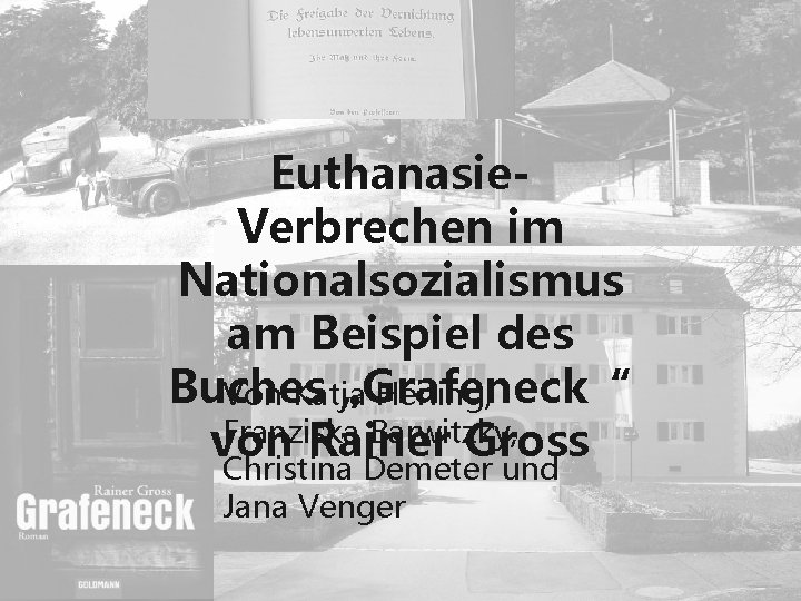 Euthanasie. Verbrechen im Nationalsozialismus am Beispiel des Buches „Grafeneck“ Von Katja Herling, Franziska Barwitzky,