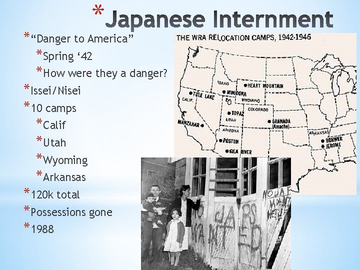 * *“Danger to America” *Spring ‘ 42 *How were they a danger? *Issei/Nisei *10