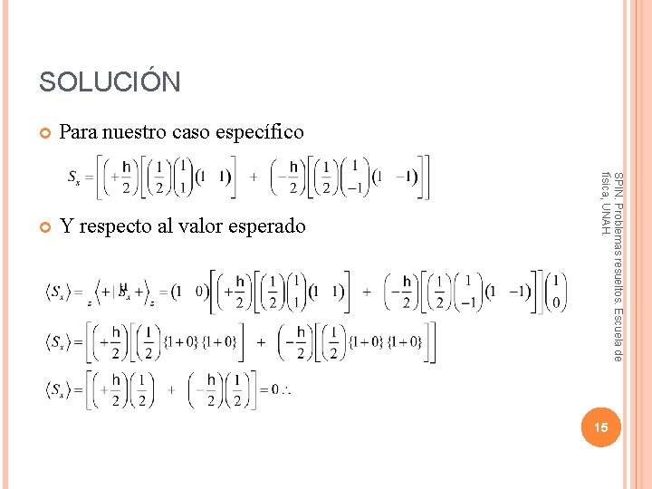 SOLUCIÓN Para nuestro caso específico Y respecto al valor esperado SPIN. Problemas resueltos. Escuela