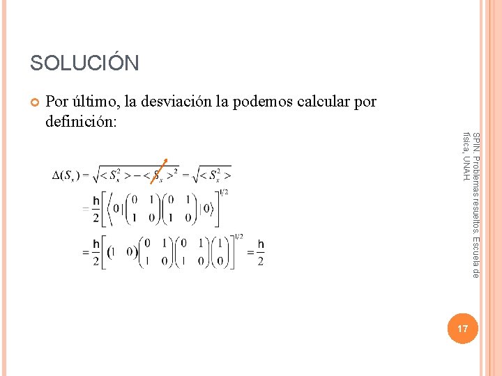 SOLUCIÓN Por último, la desviación la podemos calcular por definición: SPIN. Problemas resueltos. Escuela