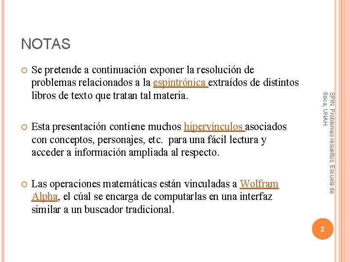 NOTAS Se pretende a continuación exponer la resolución de problemas relacionados a la espintrónica