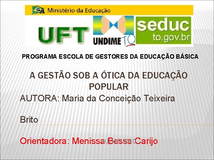 PROGRAMA ESCOLA DE GESTORES DA EDUCAÇÃO BÁSICA A GESTÃO SOB A ÓTICA DA EDUCAÇÃO