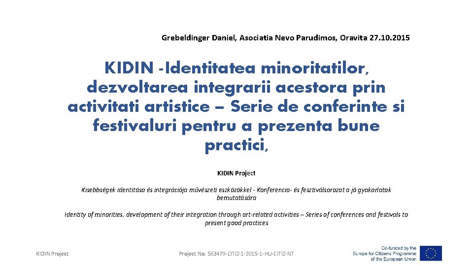 Grebeldinger Daniel, Asociatia Nevo Parudimos, Oravita 27. 10. 2015 KIDIN -Identitatea minoritatilor, dezvoltarea integrarii
