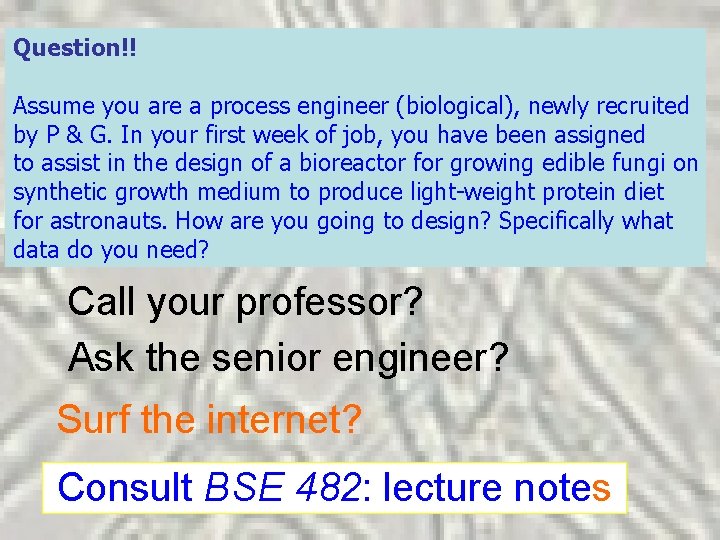 Question!! Assume you are a process engineer (biological), newly recruited by P & G.