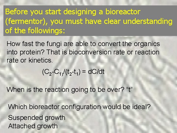 Before you start designing a bioreactor (fermentor), you must have clear understanding of the