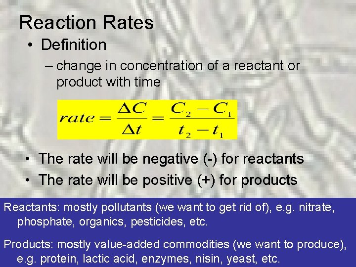 Reaction Rates • Definition – change in concentration of a reactant or product with