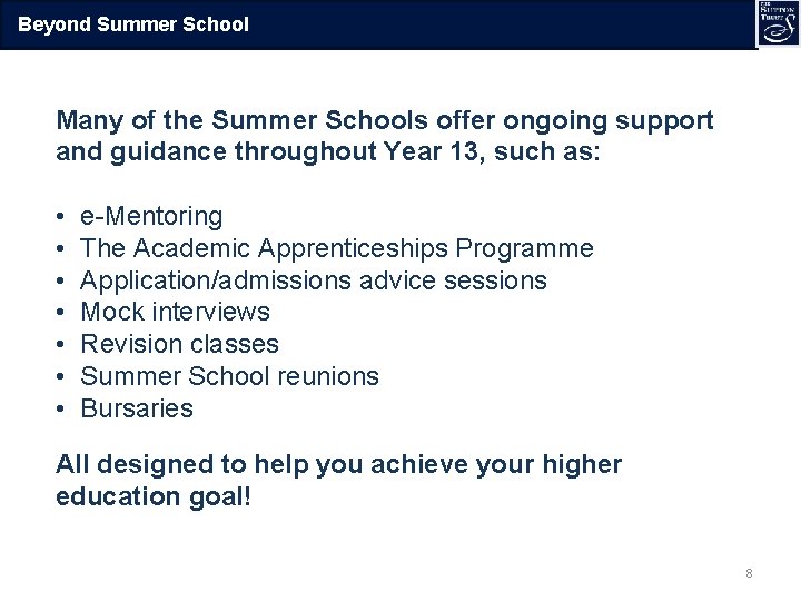 Beyond Summer School Many of the Summer Schools offer ongoing support and guidance throughout