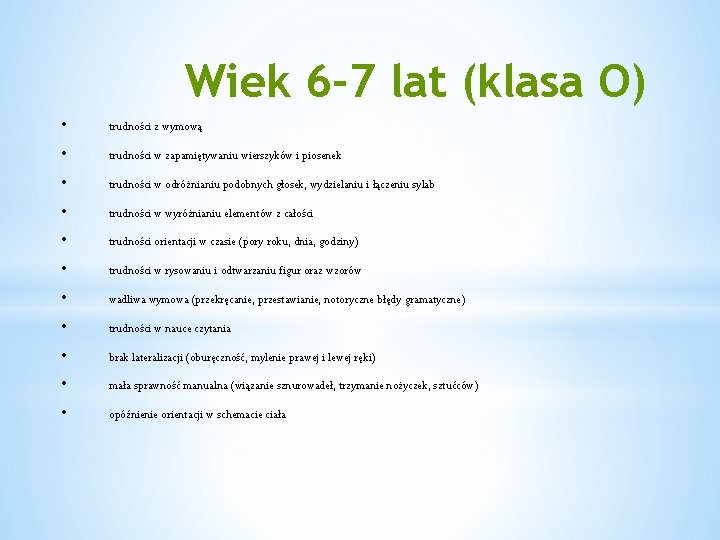 Wiek 6 -7 lat (klasa O) • trudności z wymową • trudności w zapamiętywaniu