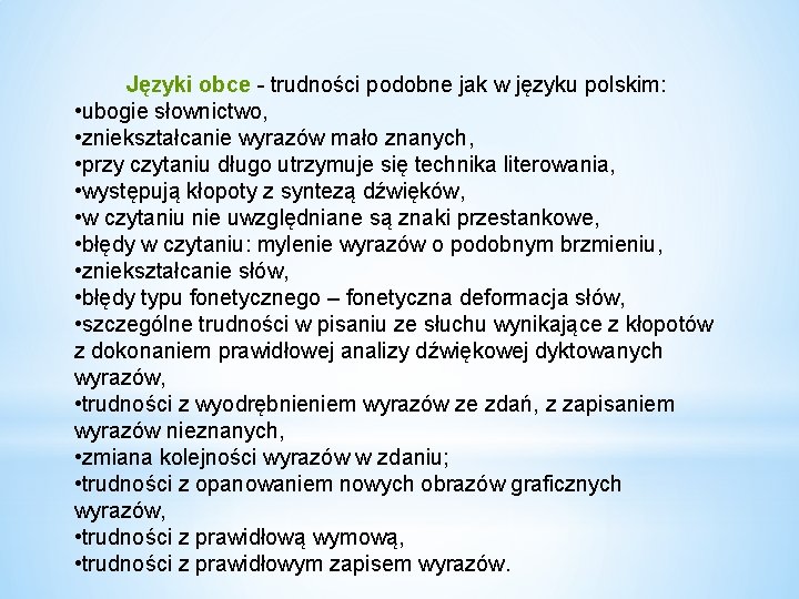 Języki obce - trudności podobne jak w języku polskim: • ubogie słownictwo, • zniekształcanie