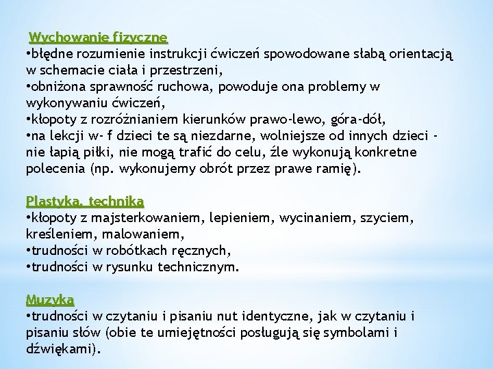  Wychowanie fizyczne • błędne rozumienie instrukcji ćwiczeń spowodowane słabą orientacją w schemacie ciała