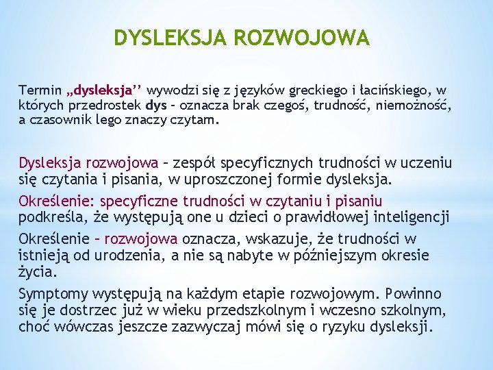 DYSLEKSJA ROZWOJOWA Termin „dysleksja’’ wywodzi się z języków greckiego i łacińskiego, w których przedrostek