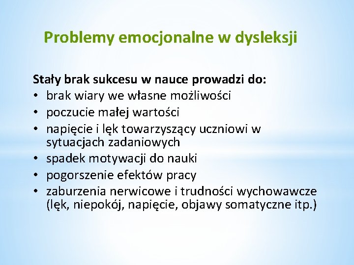 Problemy emocjonalne w dysleksji Stały brak sukcesu w nauce prowadzi do: • brak wiary