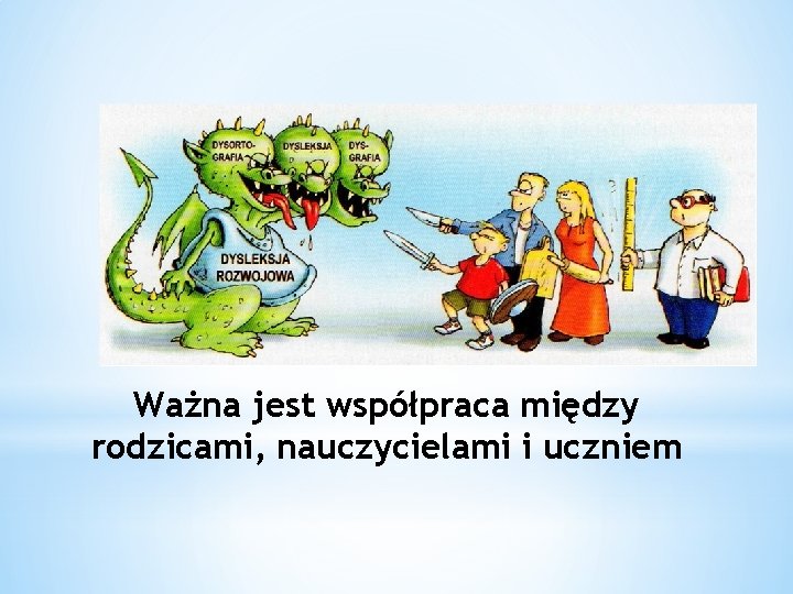 Ważna jest współpraca między rodzicami, nauczycielami i uczniem 