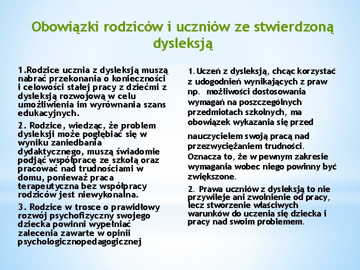 Obowiązki rodziców i uczniów ze stwierdzoną dysleksją 1. Rodzice ucznia z dysleksją muszą nabrać