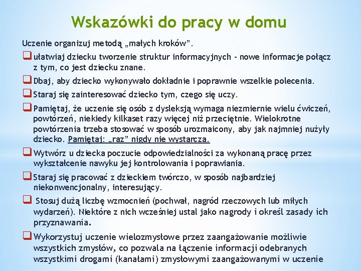 Wskazówki do pracy w domu Uczenie organizuj metodą „małych kroków”. q ułatwiaj dziecku tworzenie Wskazówki do pracy w domu Uczenie organizuj metodą „małych kroków”. q ułatwiaj dziecku tworzenie