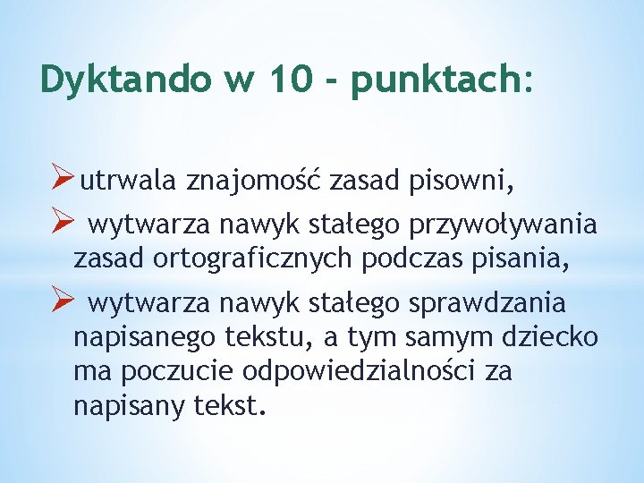 Dyktando w 10 - punktach: Øutrwala znajomość zasad pisowni, Ø wytwarza nawyk stałego przywoływania Dyktando w 10 - punktach: Øutrwala znajomość zasad pisowni, Ø wytwarza nawyk stałego przywoływania